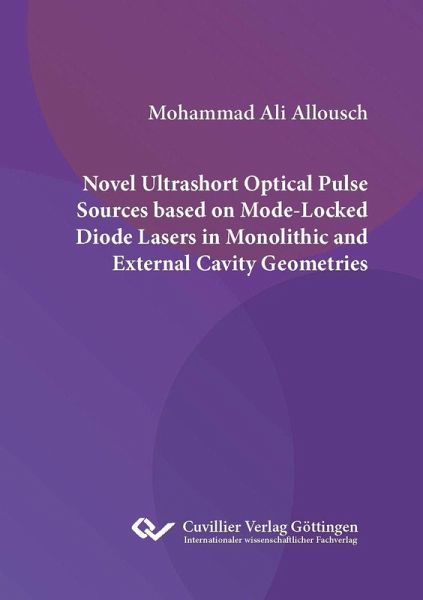 NOVEL ULTRASHORT OPTICAL PULSE SOURCES BASED ON MODE-LOCKED DIODE LASERS IN MONOLITHIC AND EXTERNAL CAVITY GEOMETRIES (eBook, PDF) NOVEL ULTRASHORT OPTICAL PULSE SOURCES BASED ON MODE-LOCKED DIODE LASERS IN MONOLITHIC AND EXTERNAL CAVITY GEOMETRIES (eBook, PDF)