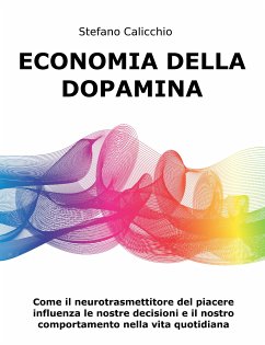 Economia della Dopamina (eBook, ePUB) - Calicchio, Stefano