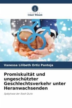 Promiskuität und ungeschützter Geschlechtsverkehr unter Heranwachsenden - Ortiz Pantoja, Vanessa Lilibeth