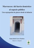 Marruecos: del harén doméstico al espacio público. Una segregación de género desde la infacia Marruecos: del harén doméstico al espacio público. Una segregación de género desde la infacia