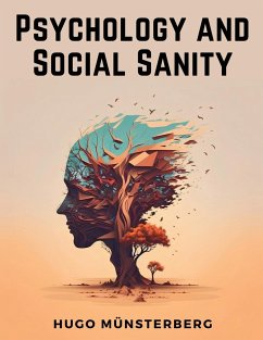 Psychology and Social Sanity - Hugo Münsterberg