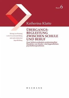 Übergangsbegleitung zwischen Schule und Beruf - Klatte, Katherina