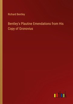 Bentley's Plautine Emendations from His Copy of Gronovius - Bentley, Richard