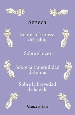 Sobre la firmeza del sabio / Sobre el ocio / Sobre la tranquilidad del alma / Sobre la brevedad de la vida