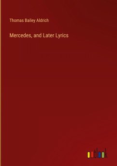 Mercedes, and Later Lyrics - Aldrich, Thomas Bailey