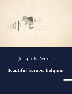 Beautiful Europe: Belgium - Morris, Joseph E.