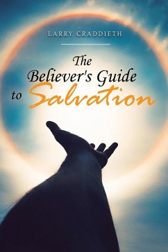 The Believer's Guide to Salvation - Craddieth, Larry