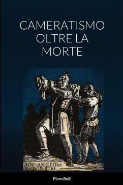 CAMERATISMO OLTRE LA MORTE - Belli, Piero