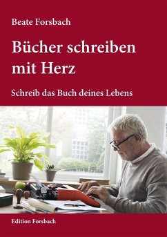 Bücher schreiben mit Herz - Forsbach, Beate