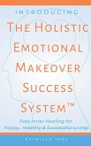 Introducing The Holistic Emotional Makeover Success System