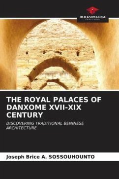 THE ROYAL PALACES OF DANXOME XVII-XIX CENTURY - SOSSOUHOUNTO, Joseph Brice A.