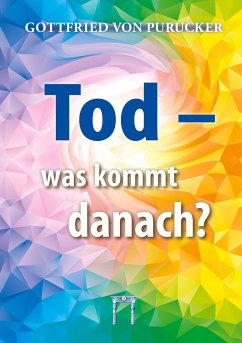 Tod - was kommt danach? - Purucker, Gottfried von