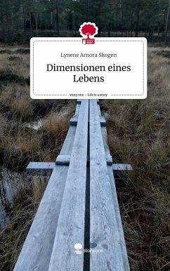 Dimensionen eines Lebens. Life is a Story - story.one - Skogen, Lynene Arnora