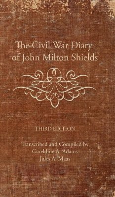 The Civil War Diary of John Milton Shields 1861-1865 - Maas, Jules; Adams, Geraldine