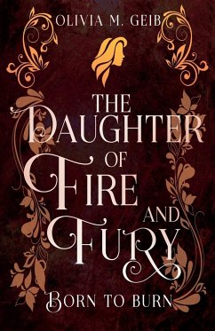 The Daughter of Fire & Fury - Geib, Olivia M.