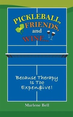 Cover Pickleball, Friends, and Wine... Because Therapy Is Too Expensive!
