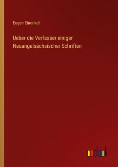 Ueber die Verfasser einiger Neuangelsächsischer Schriften