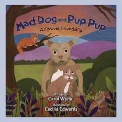 Mad Dog and Pup Pup, A Forever Friendship - Wylllie, Carol