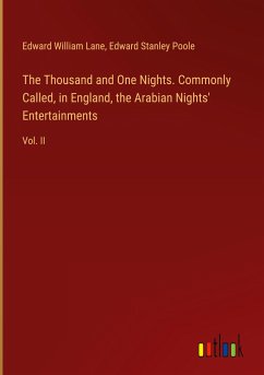 The Thousand and One Nights. Commonly Called, in England, the Arabian Nights' Entertainments - Lane, Edward William; Poole, Edward Stanley