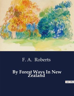 By Forest Ways In New Zealand - Roberts, F. A.