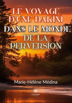 Le voyage d'une Dakini dans le monde de la perversion - Marie-Hélène Médina