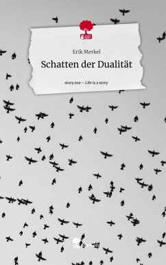 Schatten der Dualität. Life is a Story - story.one - Merkel, Erik