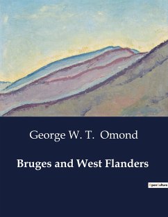 Bruges and West Flanders - Omond, George W. T.