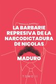 La Barbarie represiva de la Narcodictadura de Nicolás Maduro