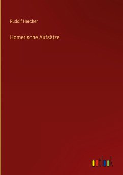 Homerische Aufsätze - Hercher, Rudolf