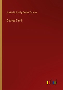 George Sand - Bertha Thomas, Justin McCarthy