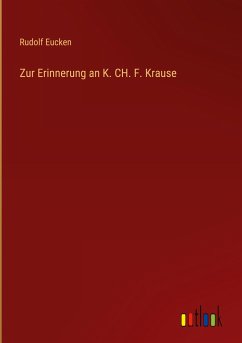 Zur Erinnerung an K. CH. F. Krause - Eucken, Rudolf