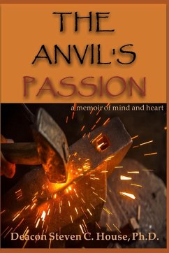The Anvil's Passion - House, Steven C