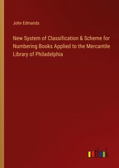 New System of Classification & Scheme for Numbering Books Applied to the Mercantile Library of Philadelphia