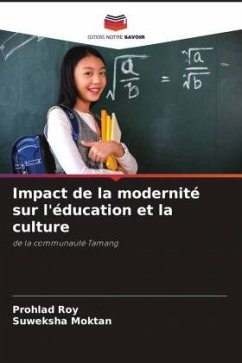 Impact de la modernité sur l'éducation et la culture - Roy, Prohlad;Moktan, Suweksha