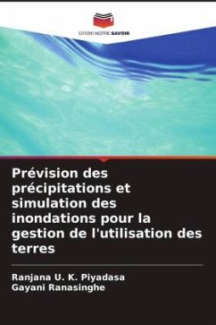 Prévision des précipitations et simulation des inondations pour la gestion de l'utilisation des terres - Piyadasa, Ranjana U. K.;Ranasinghe, Gayani