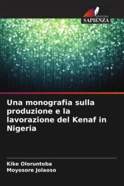 Una monografia sulla produzione e la lavorazione del Kenaf in Nigeria - Oloruntoba, Kike;Jolaoso, Moyosore