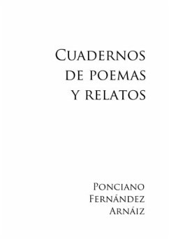 Cuadernos de poemas y relatos - Fernández Arnáiz, Ponciano