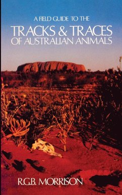 A Field Guide to the Tracks & Traces of Australian Animals - Morrison, Robert; Morrison, R. G. B.