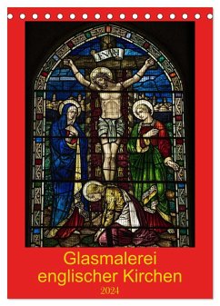 Glasmalerei englischer Kirchen (Tischkalender 2024 DIN A5 hoch), CALVENDO Monatskalender
