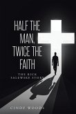 Half the Man, Twice the Faith