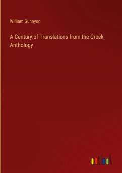 A Century of Translations from the Greek Anthology - Gunnyon, William