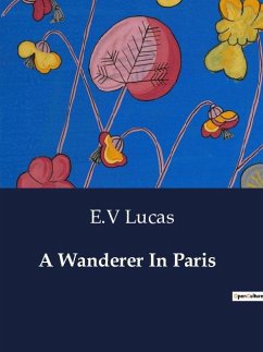 A Wanderer In Paris - Lucas, E. V.