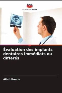 Évaluation des implants dentaires immédiats ou différés - Kundu, Atish