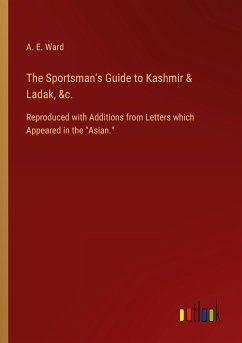 The Sportsman's Guide to Kashmir & Ladak, &c.