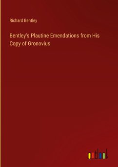 Bentley's Plautine Emendations from His Copy of Gronovius - Bentley, Richard