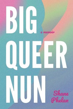 Big Queer Nun - Phelan, Shane