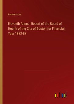 Eleventh Annual Report of the Board of Health of the City of Boston for Financial Year 1882-83