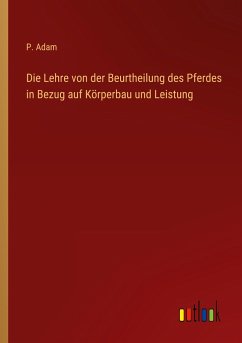 Die Lehre von der Beurtheilung des Pferdes in Bezug auf Körperbau und Leistung