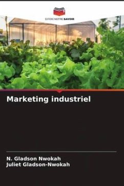 Marketing industriel - Nwokah, N. Gladson;Gladson-Nwokah, Juliet