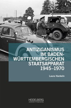 Antiziganismus im baden-württembergischen Staatsapparat 1945¿1970 - Hankeln, Laura